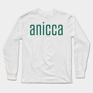 Anicca - Impermanence, Everything Changes (green) Long Sleeve T-Shirt